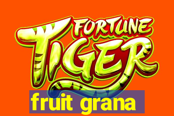 fruit grana